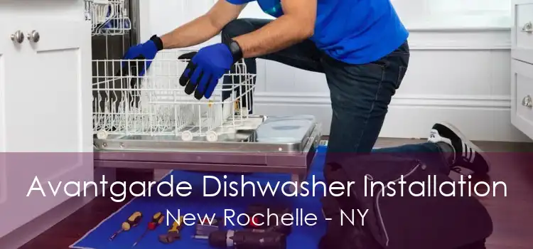 Avantgarde Dishwasher Installation New Rochelle - NY