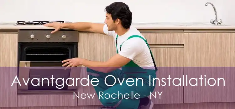 Avantgarde Oven Installation New Rochelle - NY