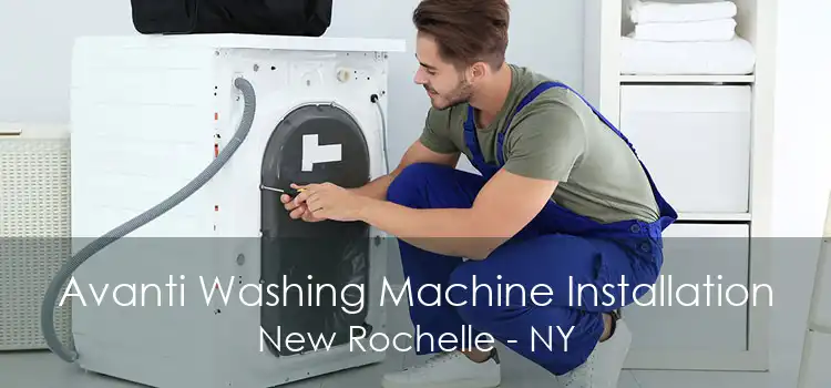 Avanti Washing Machine Installation New Rochelle - NY