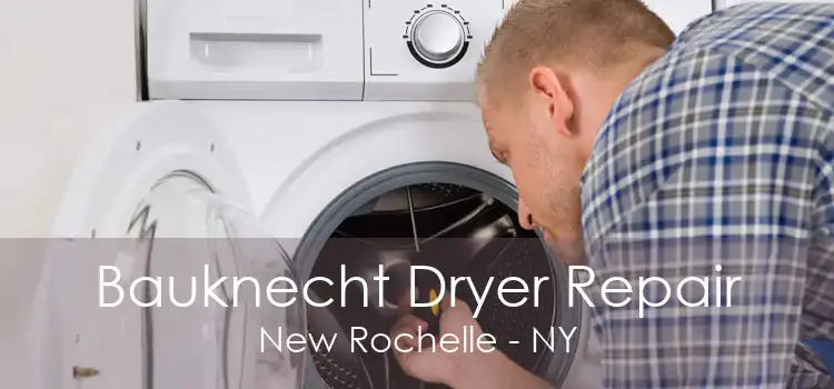 Bauknecht Dryer Repair New Rochelle - NY