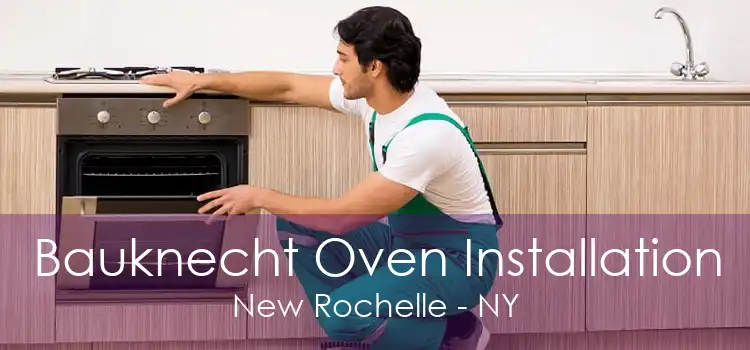 Bauknecht Oven Installation New Rochelle - NY