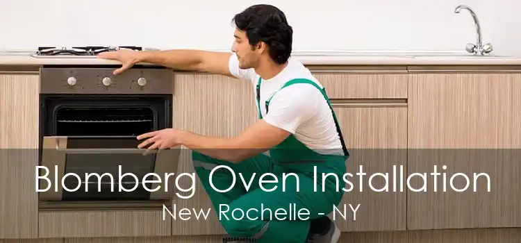 Blomberg Oven Installation New Rochelle - NY