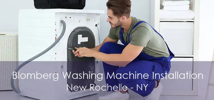 Blomberg Washing Machine Installation New Rochelle - NY