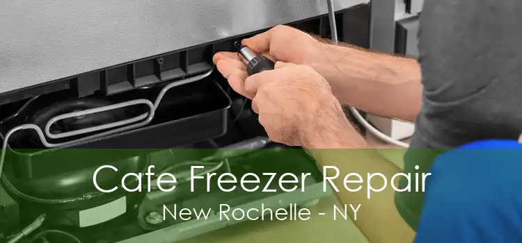 Cafe Freezer Repair New Rochelle - NY