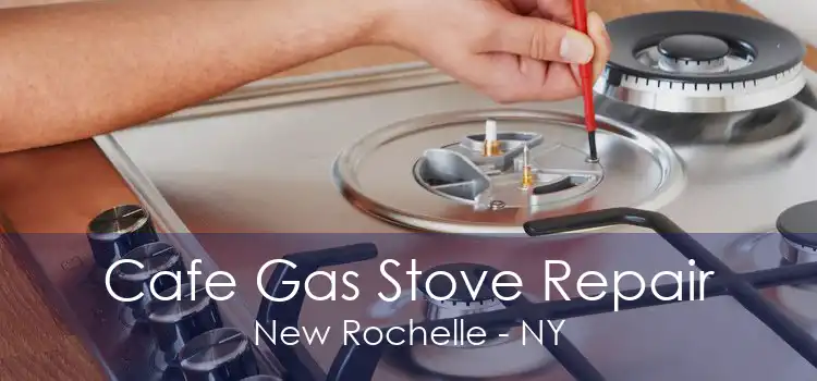 Cafe Gas Stove Repair New Rochelle - NY