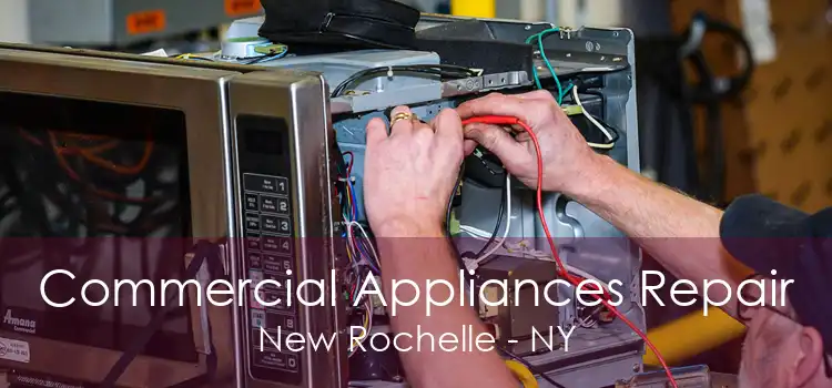 Commercial Appliances Repair New Rochelle - NY