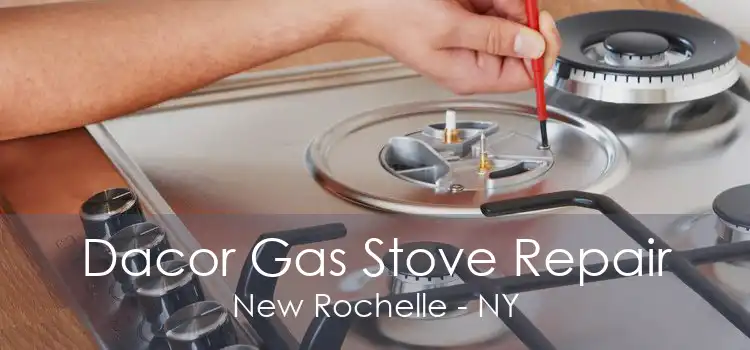 Dacor Gas Stove Repair New Rochelle - NY