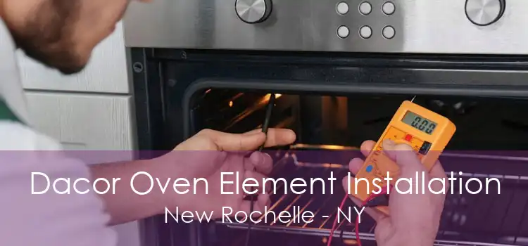 Dacor Oven Element Installation New Rochelle - NY