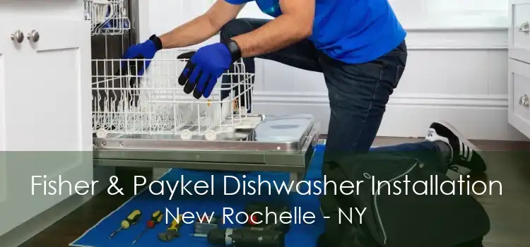 Fisher & Paykel Dishwasher Installation New Rochelle - NY