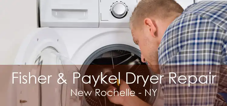 Fisher & Paykel Dryer Repair New Rochelle - NY