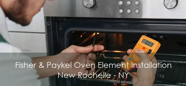 Fisher & Paykel Oven Element Installation New Rochelle - NY