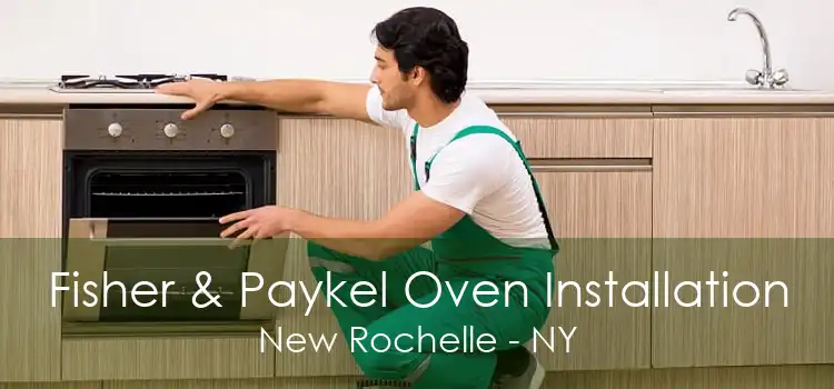 Fisher & Paykel Oven Installation New Rochelle - NY