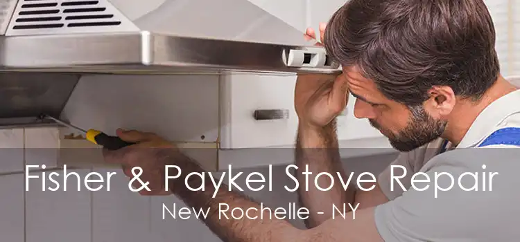 Fisher & Paykel Stove Repair New Rochelle - NY