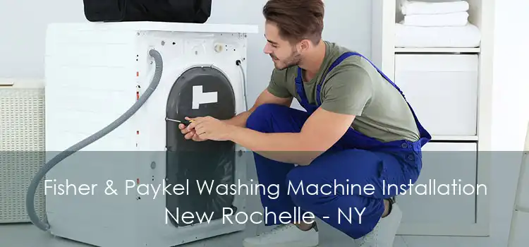 Fisher & Paykel Washing Machine Installation New Rochelle - NY