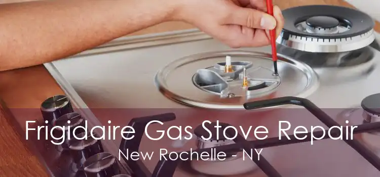 Frigidaire Gas Stove Repair New Rochelle - NY