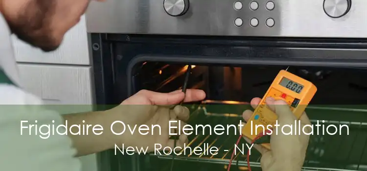 Frigidaire Oven Element Installation New Rochelle - NY