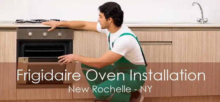 Frigidaire Oven Installation New Rochelle - NY