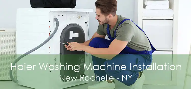 Haier Washing Machine Installation New Rochelle - NY