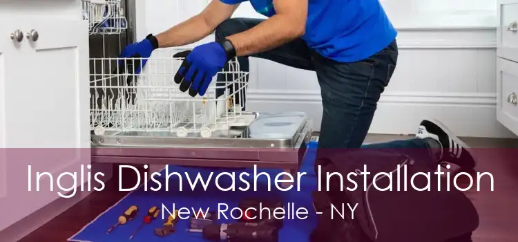 Inglis Dishwasher Installation New Rochelle - NY