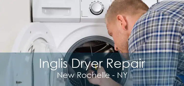 Inglis Dryer Repair New Rochelle - NY