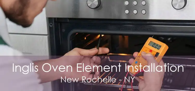 Inglis Oven Element Installation New Rochelle - NY