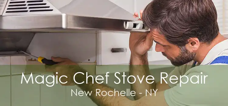 Magic Chef Stove Repair New Rochelle - NY