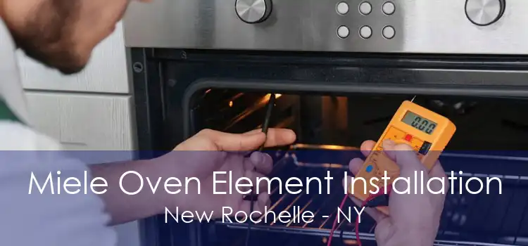 Miele Oven Element Installation New Rochelle - NY