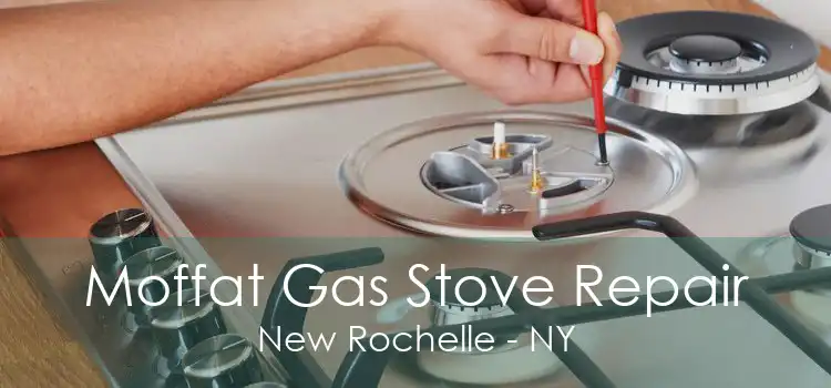 Moffat Gas Stove Repair New Rochelle - NY