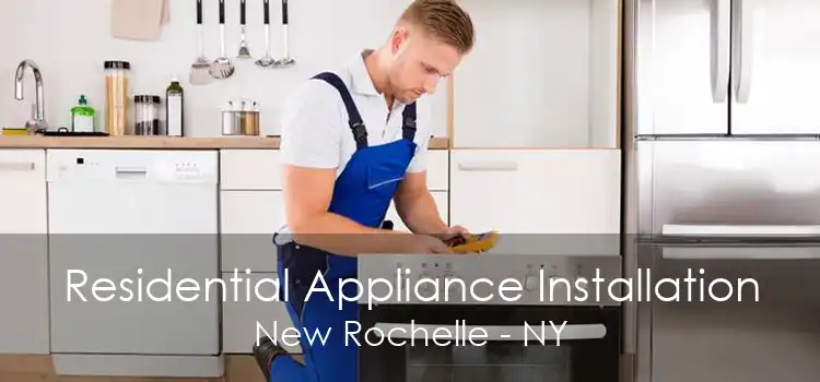 Residential Appliance Installation New Rochelle - NY