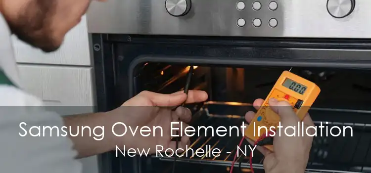 Samsung Oven Element Installation New Rochelle - NY