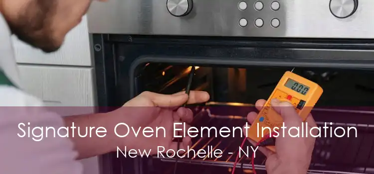 Signature Oven Element Installation New Rochelle - NY