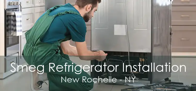 Smeg Refrigerator Installation New Rochelle - NY