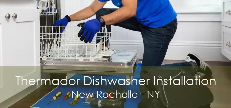 Thermador Dishwasher Installation New Rochelle - NY