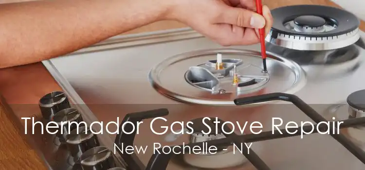 Thermador Gas Stove Repair New Rochelle - NY