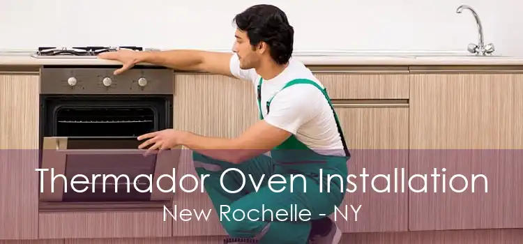 Thermador Oven Installation New Rochelle - NY