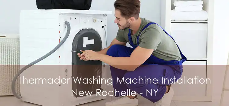 Thermador Washing Machine Installation New Rochelle - NY