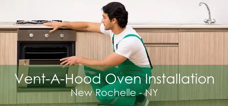 Vent-A-Hood Oven Installation New Rochelle - NY