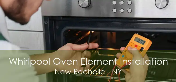 Whirlpool Oven Element Installation New Rochelle - NY