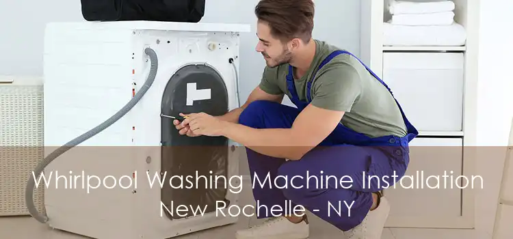 Whirlpool Washing Machine Installation New Rochelle - NY